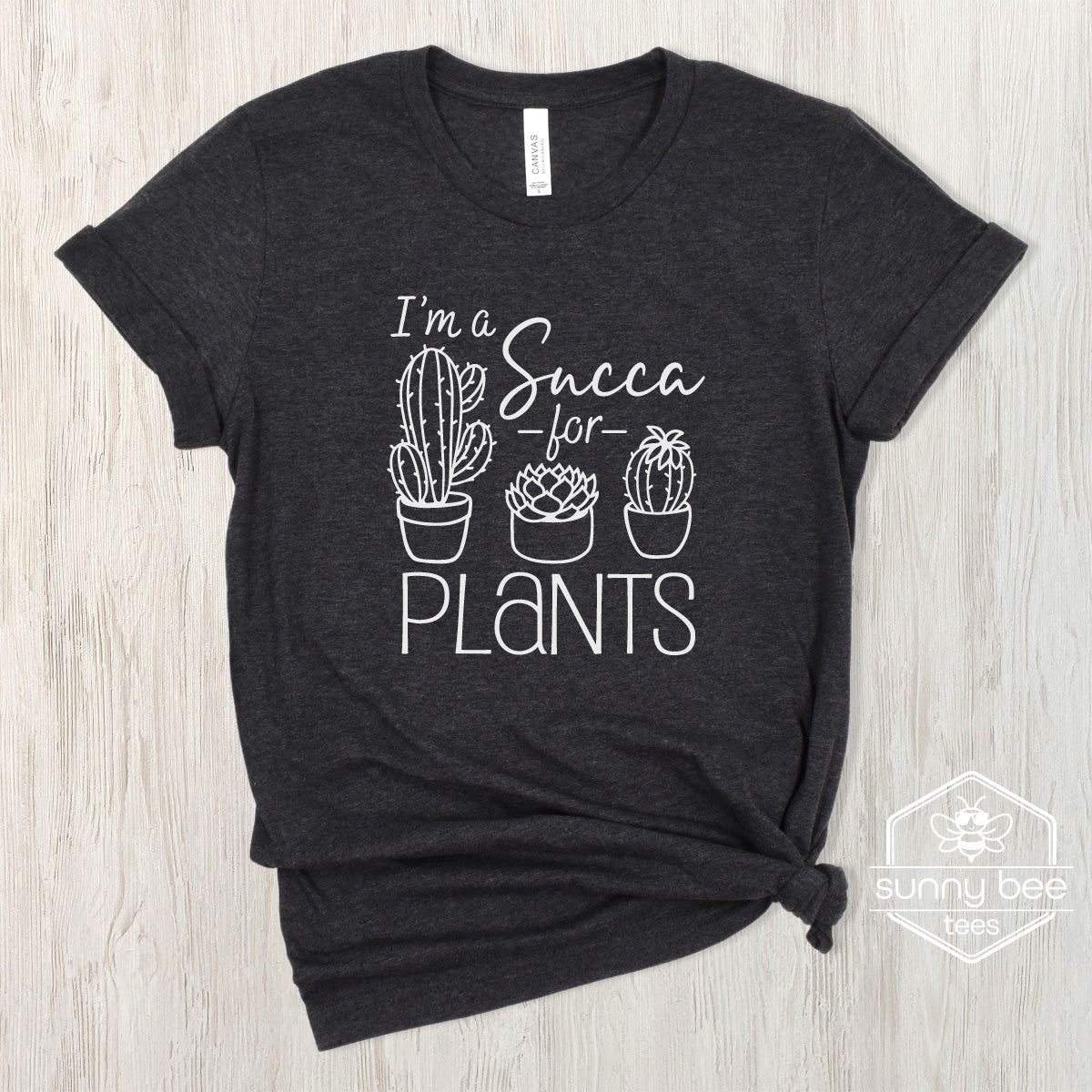 I'm a Succa for Plants - Plant Lover Funny T-shirt