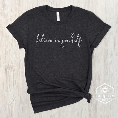 Believe in Yourself - Confidence Boost T-shirt- White Wording