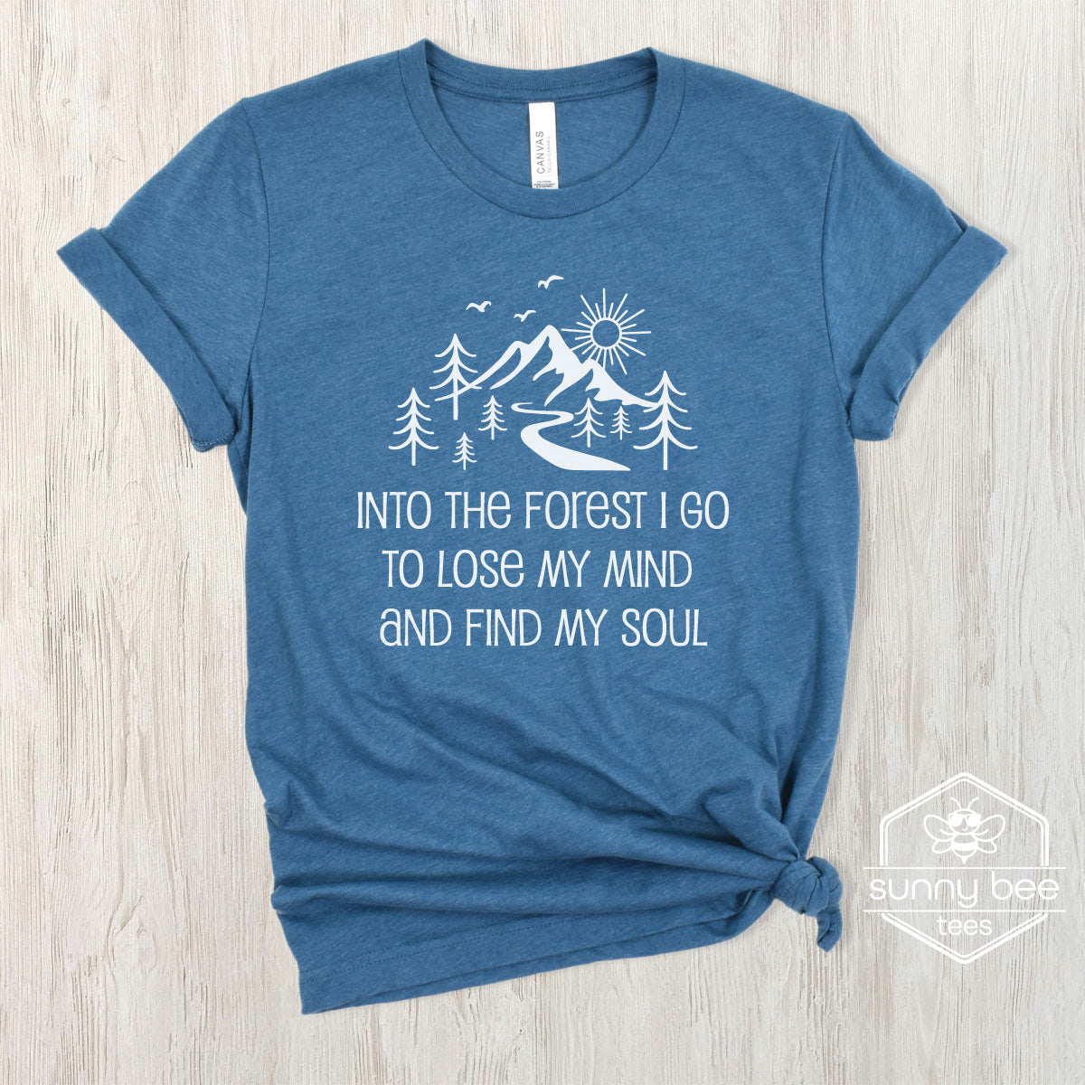 Into the Forest I Go to Lose My Mind and Find My Soul - Nature Lover T-shirt