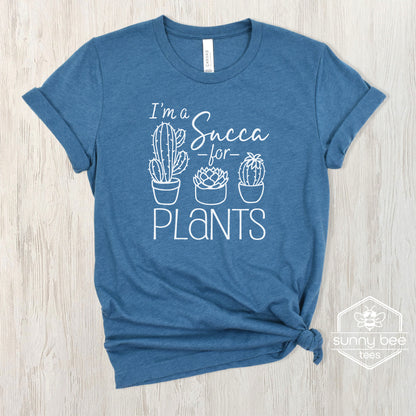 I'm a Succa for Plants - Plant Lover Funny T-shirt