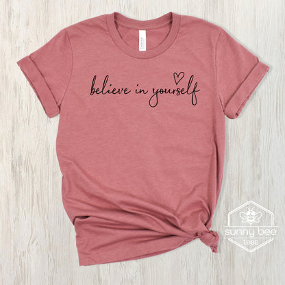 Believe in Yourself - Confidence Boost T-shirt -Black Wording