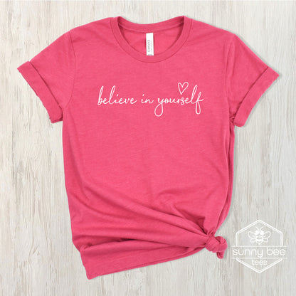 Believe in Yourself - Confidence Boost T-shirt- White Wording