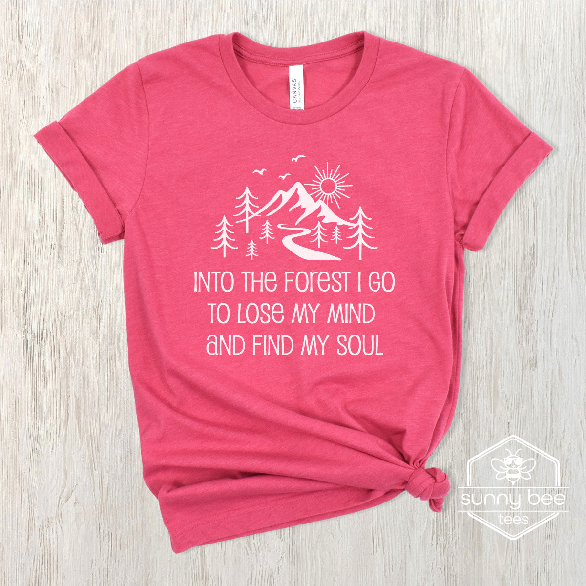 Into the Forest I Go to Lose My Mind and Find My Soul - Nature Lover T-shirt