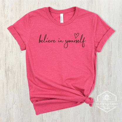 Believe in Yourself - Confidence Boost T-shirt -Black Wording