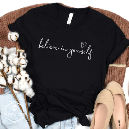 Believe in Yourself - Confidence Boost T-shirt- White Wording