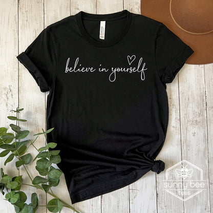 Believe in Yourself - Confidence Boost T-shirt- White Wording