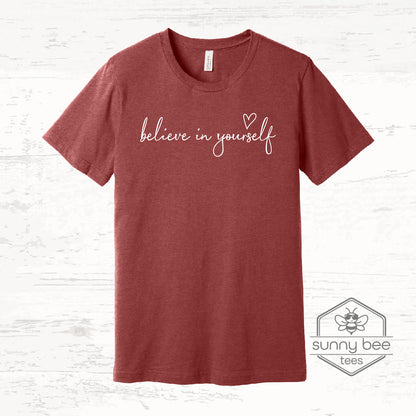 Believe in Yourself - Confidence Boost T-shirt- White Wording