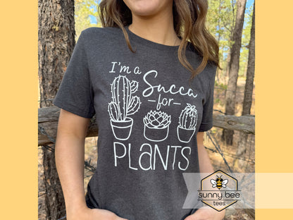 I'm a Succa for Plants - Plant Lover Funny T-shirt